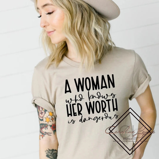 A Woman Who Knows Her Worth Is Dangerous Tee - Caroline Layne Boutique LLC