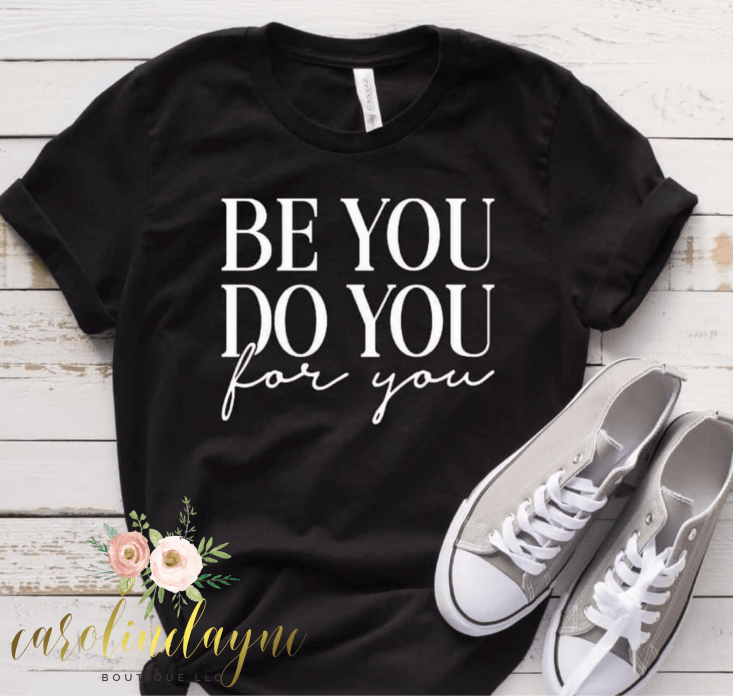 Be You Do You For You tee - Caroline Layne Boutique LLC