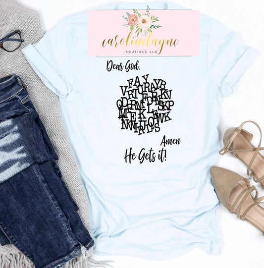 Dear God Amen, He Gets It Tee - Caroline Layne Boutique LLC