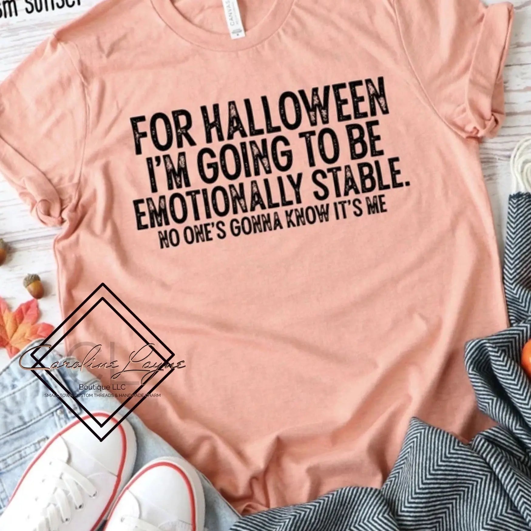 For Halloween Im Going To Be Emotionally Stable Tee - Caroline Layne Boutique LLC
