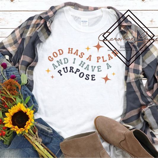 God Has A plan and I have a purpose Tee - Caroline Layne Boutique LLC