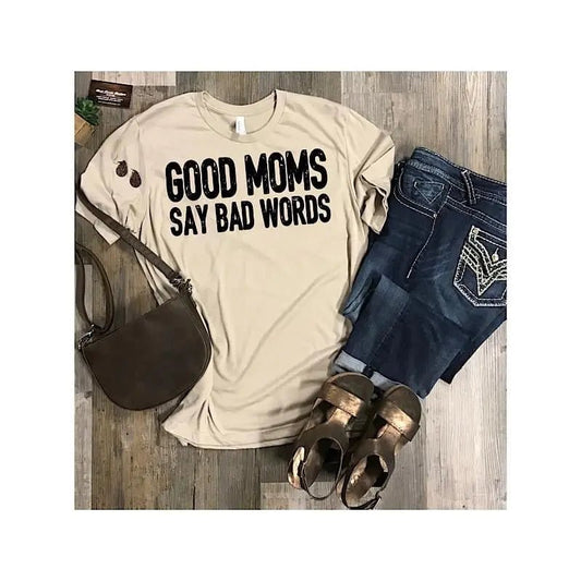 Good Moms Say Bad Words Tee - Caroline Layne Boutique LLC