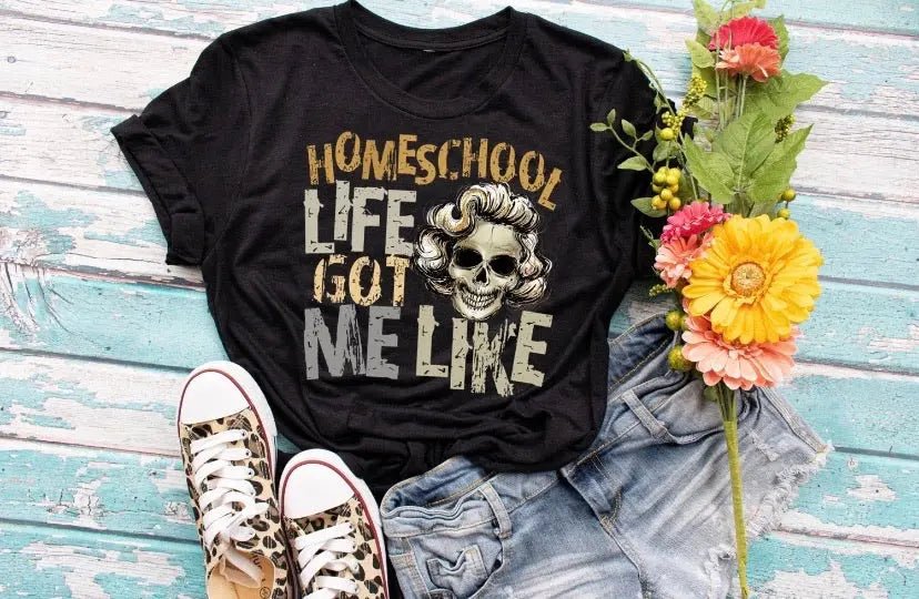 Homeschool Life Got Me Like Tee - Caroline Layne Boutique LLC