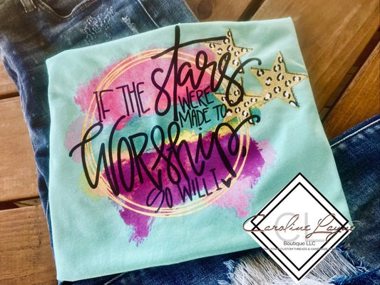 If The Stars Were Made To Worship So Will I Tee - Caroline Layne Boutique LLC