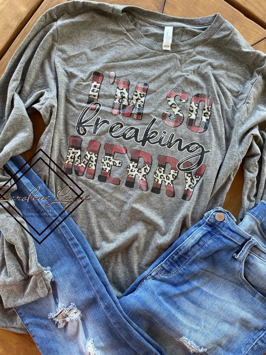 I’m So Freaking Merry Long sleeve - Caroline Layne Boutique LLC