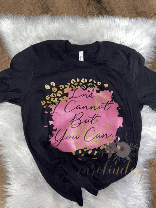 Leopard I cannot but you can tee - Caroline Layne Boutique LLC