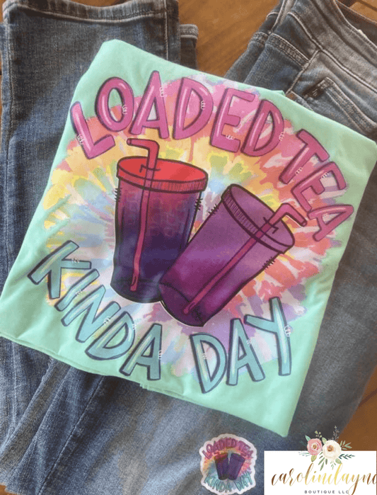 Loaded Tea kinda day Tee - Caroline Layne Boutique LLC