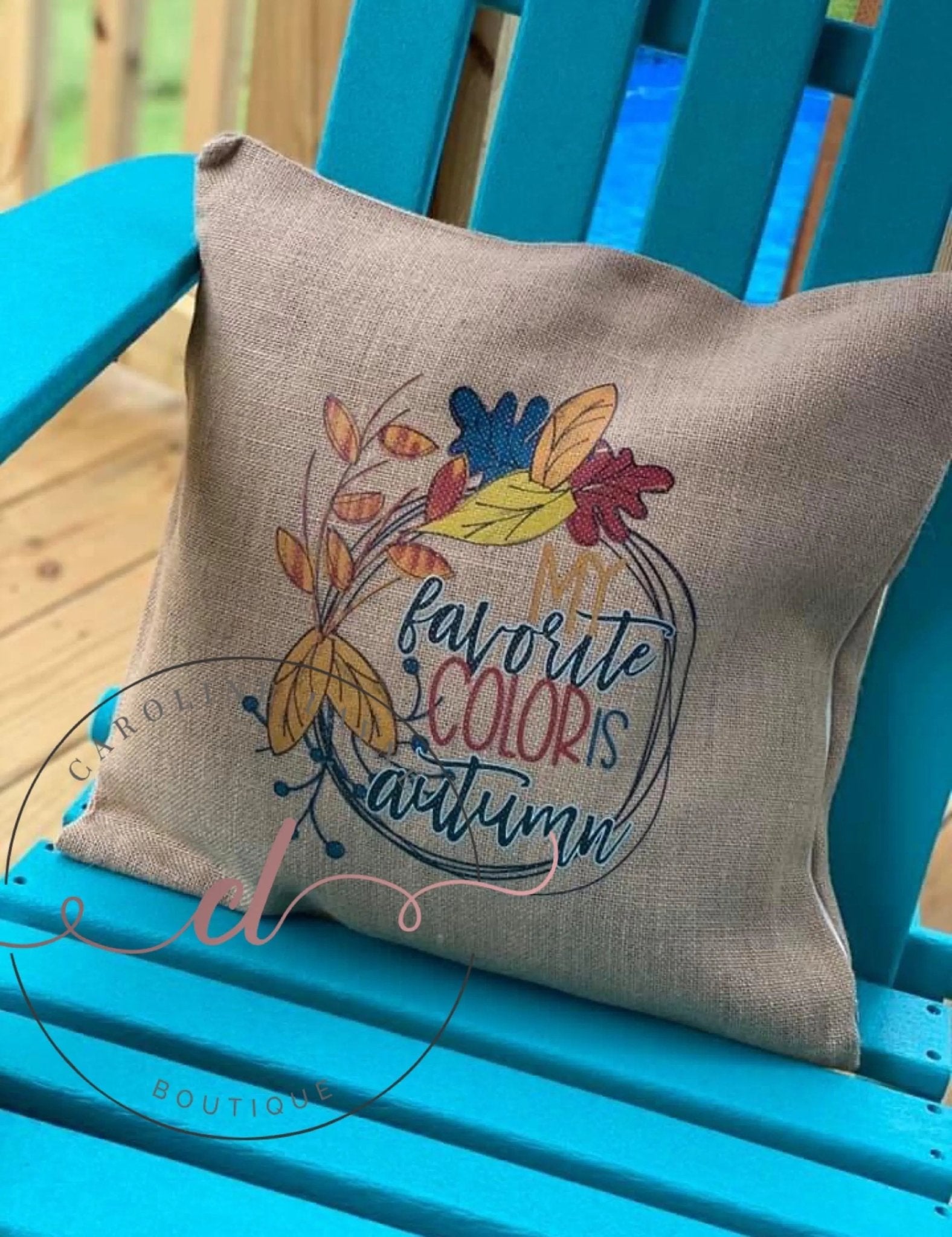 My Favorite Color Is Autumn Pillow - Caroline Layne Boutique LLC