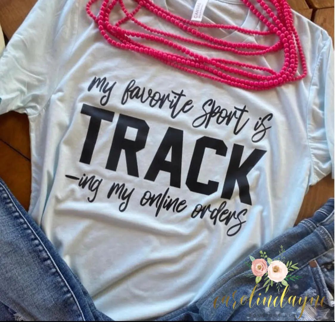 My favorite sport is track-ing my online order - Caroline Layne Boutique LLC