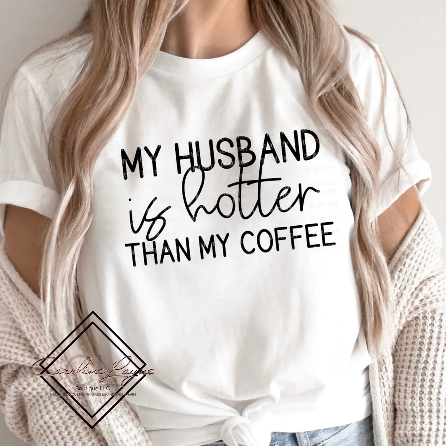 My Husband Is Hotter Than My Coffee Tee - Caroline Layne Boutique LLC