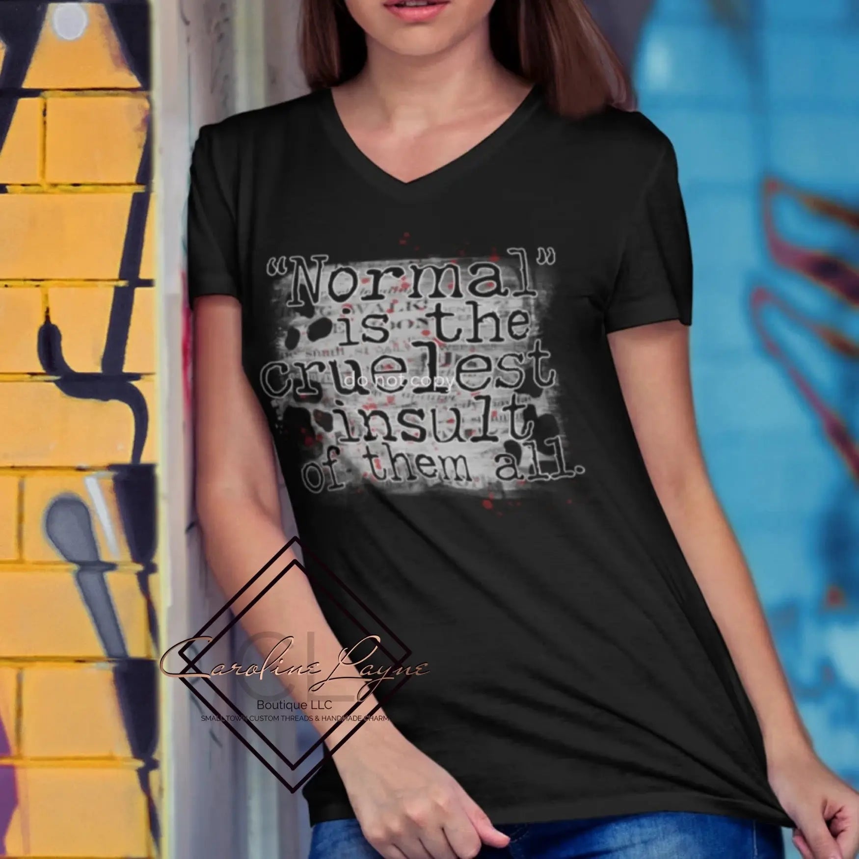 Normal Is The Cruelest Insult Of Them All Tee - Caroline Layne Boutique LLC