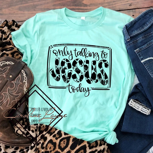 Only Talking To Jesus Today Tee - Caroline Layne Boutique LLC