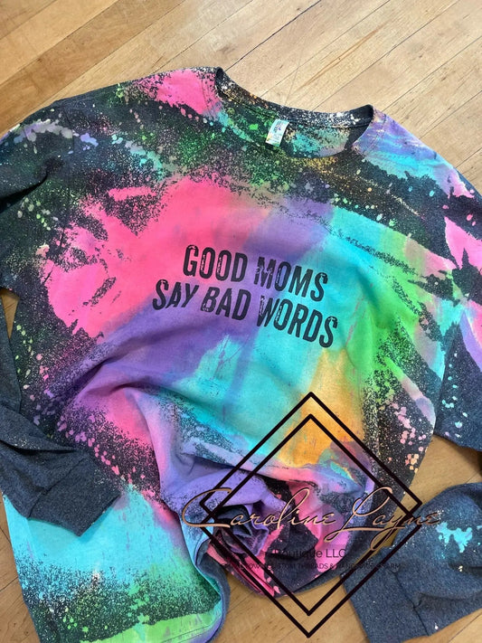 Reverse Tie Dye Good Moms Say Bad Words Long Sleeve - Caroline Layne Boutique LLC