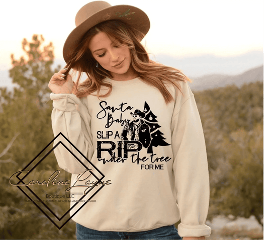 Santa Baby Slip A Rip Under The Tree For Me Sweatshirt - Caroline Layne Boutique LLC