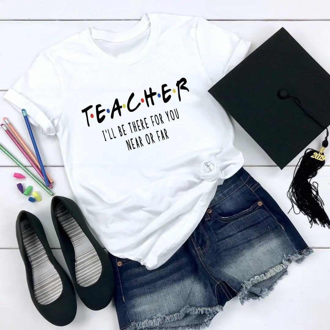 Teacher I’ll Be There For You Near Or Far Tee - Caroline Layne Boutique LLC