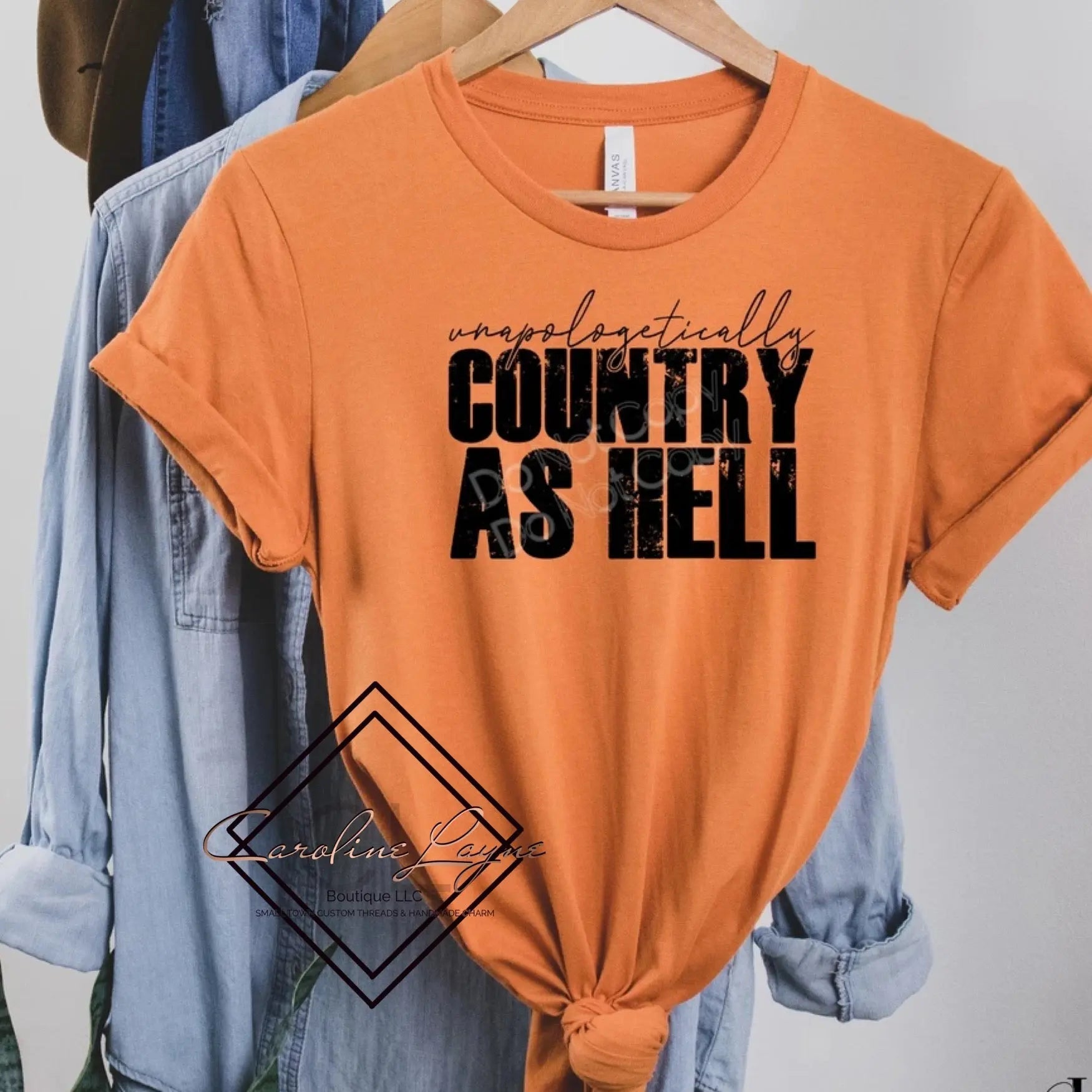 Unapologetically Country As Hell Tee - Caroline Layne Boutique LLC