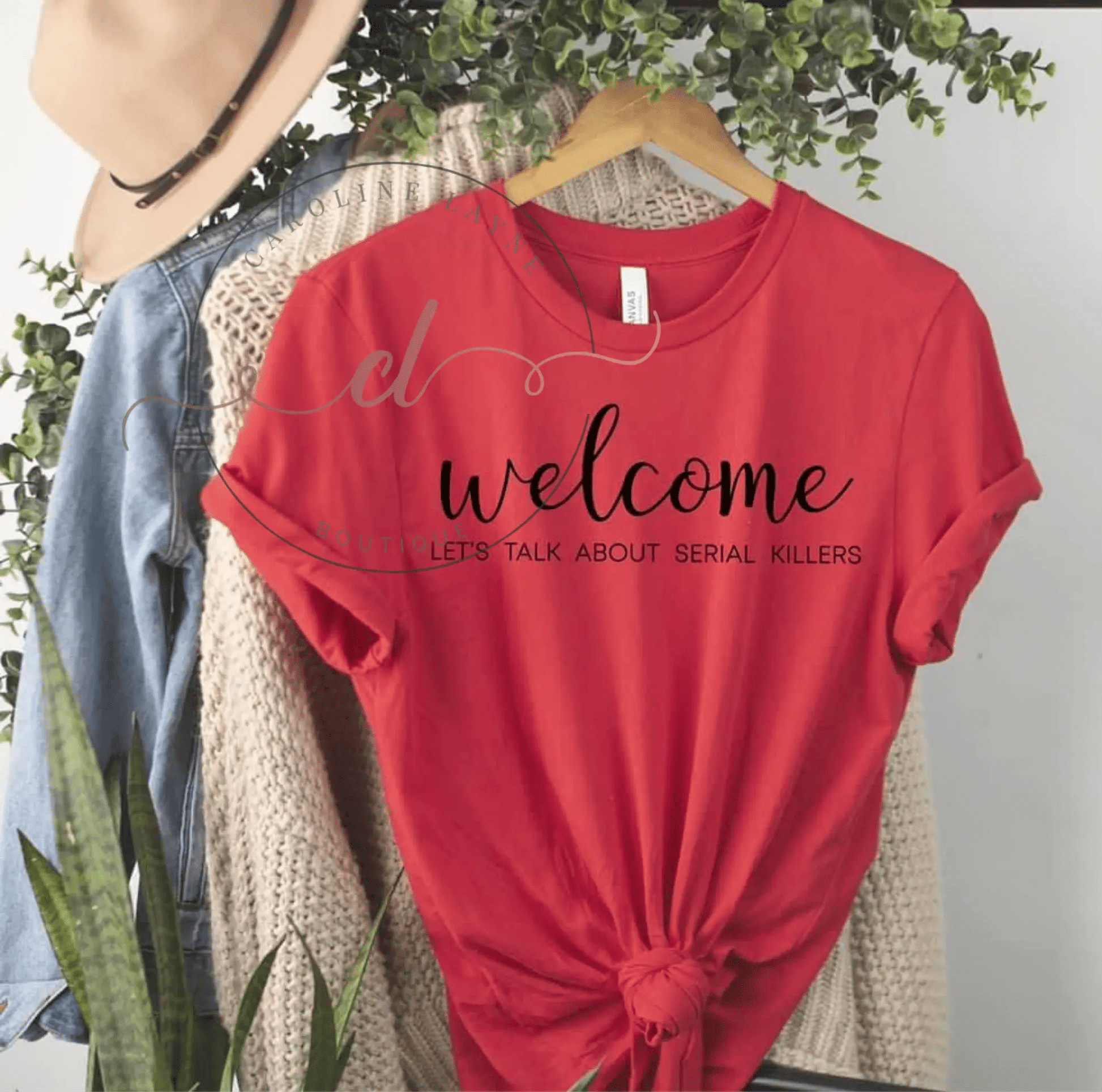 Welcome Let’s Talk About Serial Killers Tee - Caroline Layne Boutique LLC