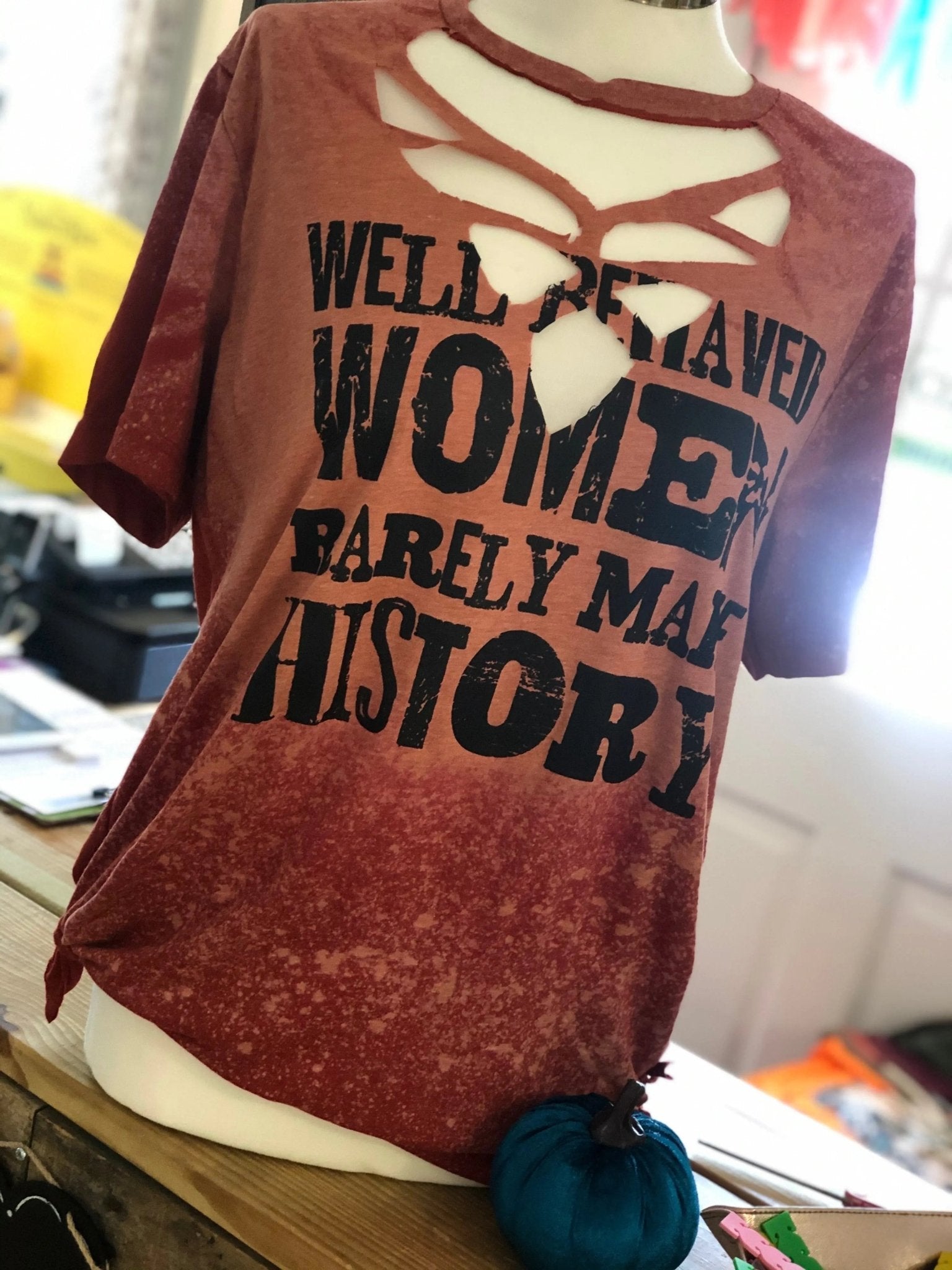 Well Behaved Women Rarely Make History Bleached Tee - Caroline Layne Boutique LLC